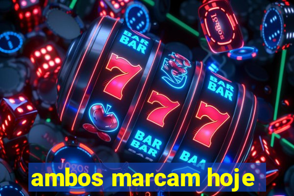 ambos marcam hoje